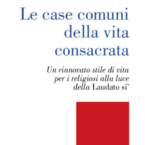 Libro case comuni della vita consacrata. Un rinnovato stile di vita per i religiosi alla luce della Laudato si' di Onofrio Farinola - ean 9788825052312 - EMP - Edizioni Messaggero Padova