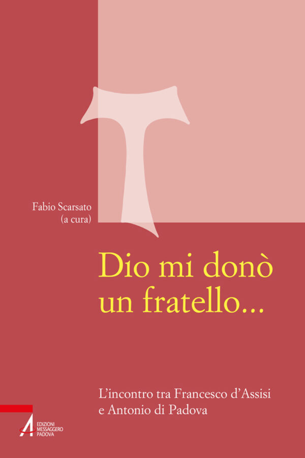 Libro Dio mi donò un fratello…. L’incontro tra Francesco d’Assisi e Antonio di Padova di  - ean 9788825052411 - EMP - Edizioni Messaggero Padova