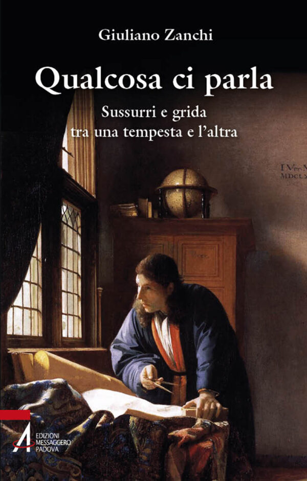 Libro Qualcosa ci parla. Sussurri e grida tra una tempesta e l’altra di Giuliano Zanchi - ean 9788825052732 - EMP - Edizioni Messaggero Padova
