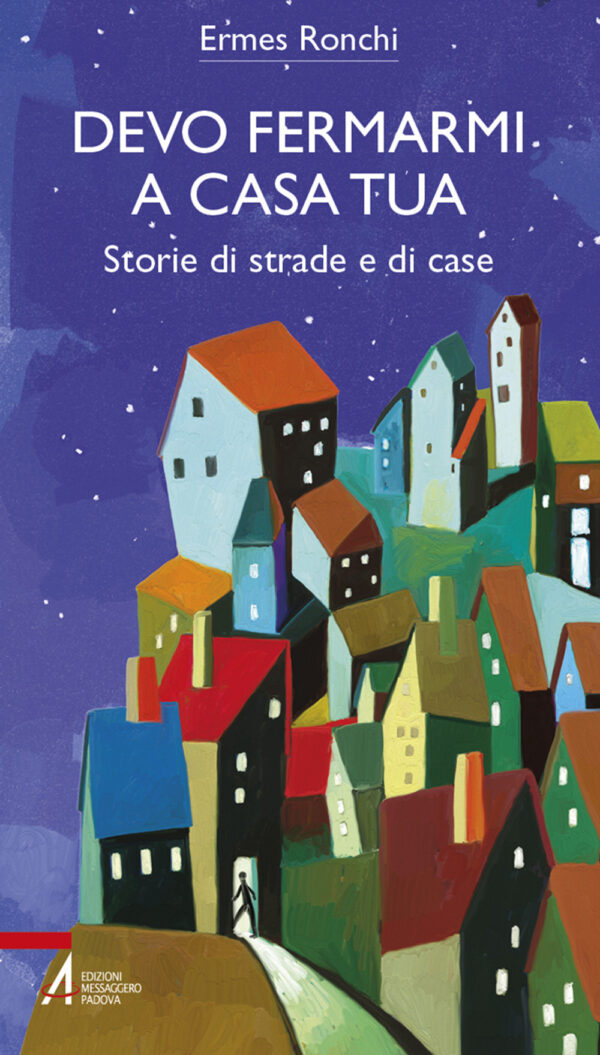 Libro Devo fermarmi a casa tua. Storie di strade e di case di Ermes Ronchi - ean 9788825052886 - EMP - Edizioni Messaggero Padova