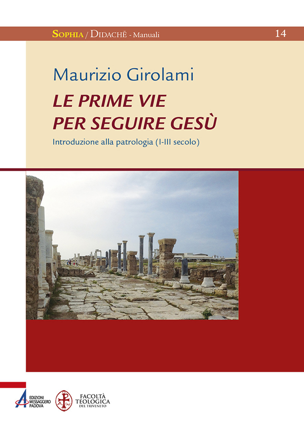 Libro prime vie per seguire Gesù. Introduzione alla Patrologia (I-III secolo) di Maurizio Girolami - ean 9788825053005 - EMP - Edizioni Messaggero Padova
