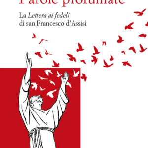 Libro Parole profumate. La lettera ai fedeli di san Francesco d'Assisi di Raffaele Ruffo - ean 9788825053241 - EMP - Edizioni Messaggero Padova