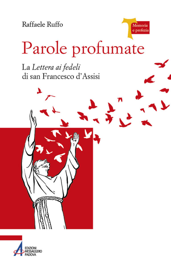 Libro Parole profumate. La lettera ai fedeli di san Francesco d'Assisi di Raffaele Ruffo - ean 9788825053241 - EMP - Edizioni Messaggero Padova