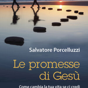 Libro promesse di Gesù. Come cambia la tua vita se ci credi di Salvatore Porcelluzzi - ean 9788825053272 - EMP - Edizioni Messaggero Padova