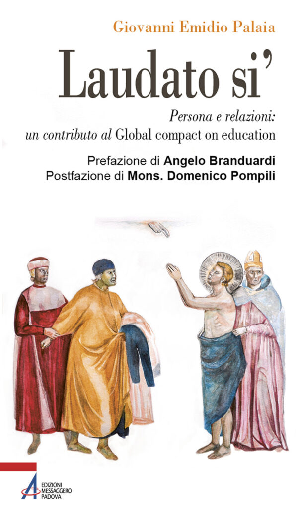 Libro Laudato si'. Persona e relazioni: un contributo al Global compact on education di Giovanni Emidio Palaia - ean 9788825053333 - EMP - Edizioni Messaggero Padova