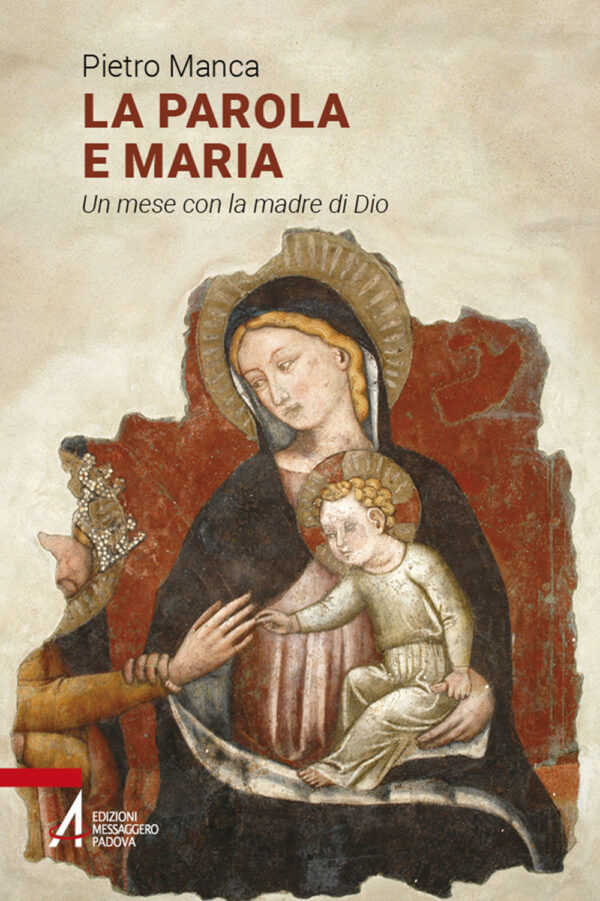 Libro Parola e Maria. Un mese con la madre di Dio di Pietro Manca - ean 9788825053456 - EMP - Edizioni Messaggero Padova