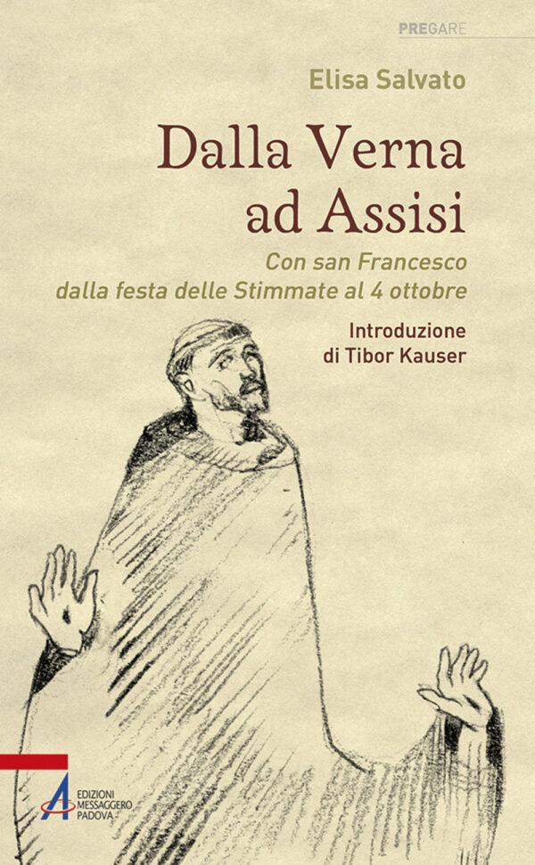 Libro Dalla Verna ad Assisi. Con san Francesco dalla festa delle Stimmate al 4 ottobre di Elisa Salvato - ean 9788825053548 - EMP - Edizioni Messaggero Padova