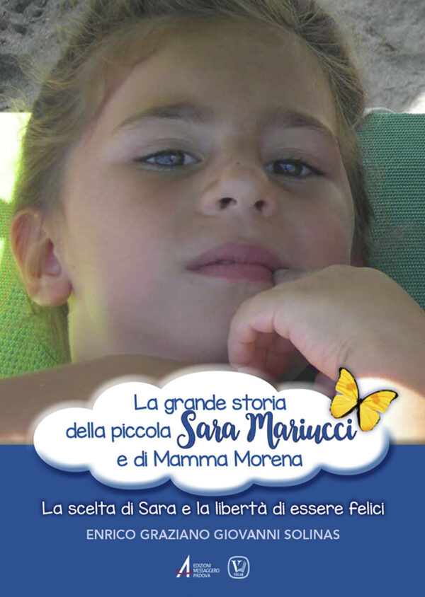 Libro grande storia della piccola Sara Mariucci e di Mamma Morena. La scelta di Sara e la libertà di essere felici di Enrico Graziano Giovanni Solinas - ean 9788825053555 - EMP - Edizioni Messaggero Padova