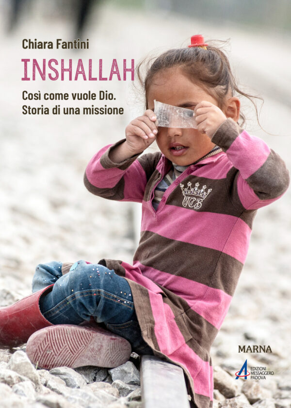 Libro Inshallah. Come vuole Dio. Storia di una missione di Chiara Fantini - ean 9788825053609 - EMP - Edizioni Messaggero Padova