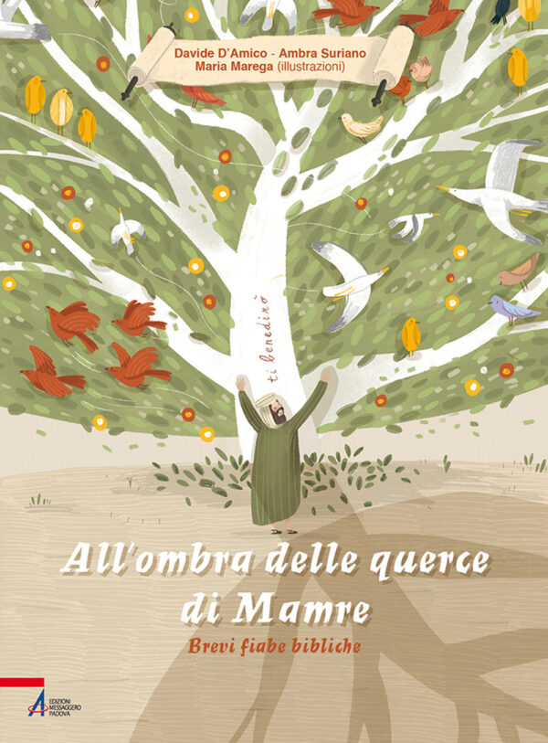 Libro All'ombra delle querce di Mamre. Brevi fiabe bibliche di Davide D'Amico; Ambra Suriano - ean 9788825053685 - EMP - Edizioni Messaggero Padova