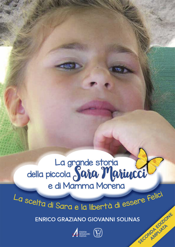 Libro grande storia della piccola Sara Mariucci e di Mamma Morena. La scelta di Sara e la libertà di essere felici di Enrico Graziano Giovanni Solinas - ean 9788825053845 - EMP - Edizioni Messaggero Padova
