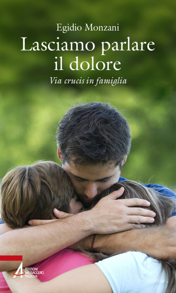 Libro Lasciamo parlare il dolore. Via crucis in famiglia di Egidio Monzani - ean 9788825054026 - EMP - Edizioni Messaggero Padova