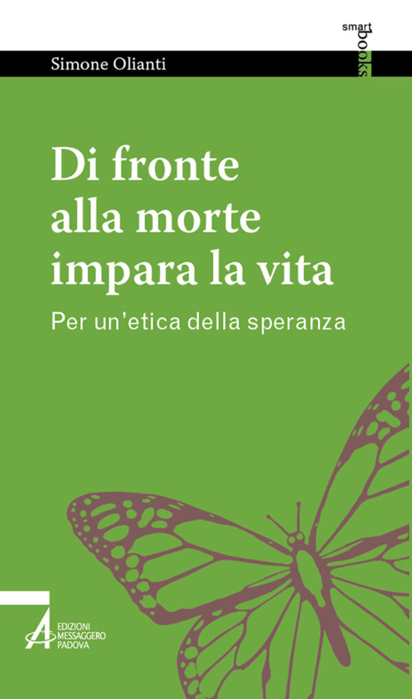 Libro Di fronte alla morte impara la vita. Per un'etica della speranza di Simone Olianti - ean 9788825054118 - EMP - Edizioni Messaggero Padova