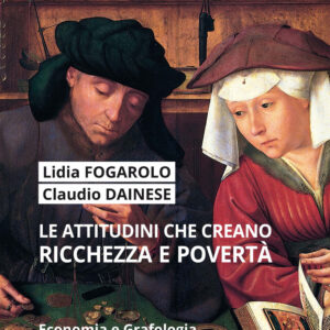 Libro attitudini che creano ricchezza e povertà. Economia e grafologia di Lidia Fogarolo; Claudio Dainese - ean 9788825054149 - EMP - Edizioni Messaggero Padova