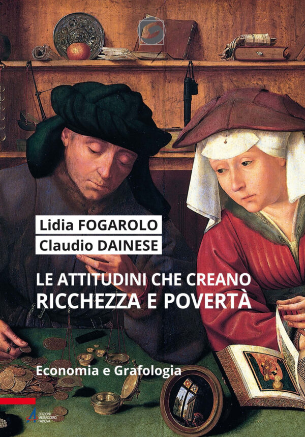 Libro attitudini che creano ricchezza e povertà. Economia e grafologia di Lidia Fogarolo; Claudio Dainese - ean 9788825054149 - EMP - Edizioni Messaggero Padova