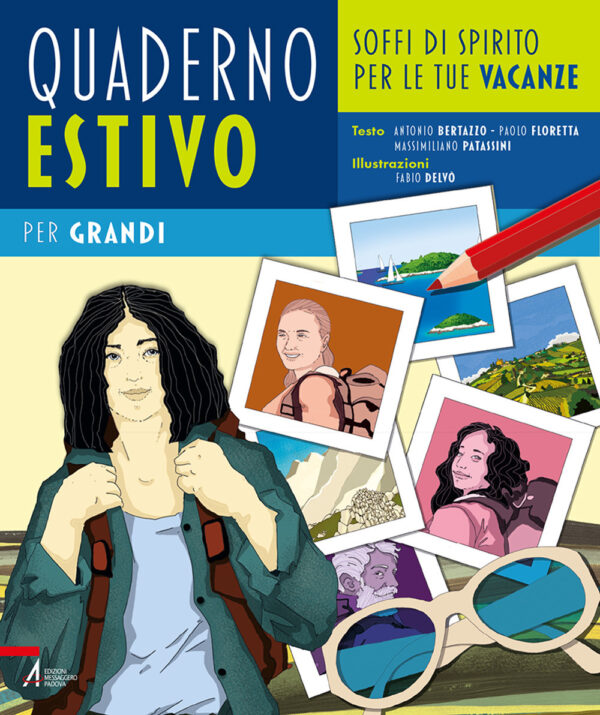 Libro Quaderno estivo per grandi. Soffi di spirito per le tue vacanze di Antonio Bertazzo; Paolo Floretta; Massimiliano Patassini - ean 9788825054385 - EMP - Edizioni Messaggero Padova