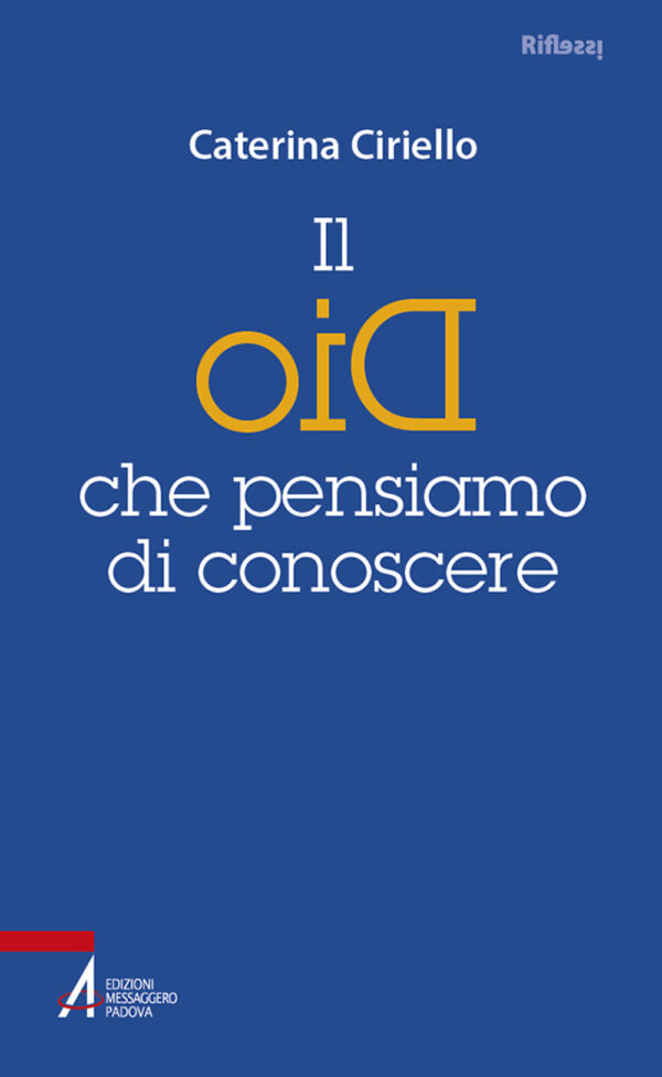 Libro Dio che pensiamo di conoscere di Caterina Ciriello - ean 9788825054637 - EMP - Edizioni Messaggero Padova