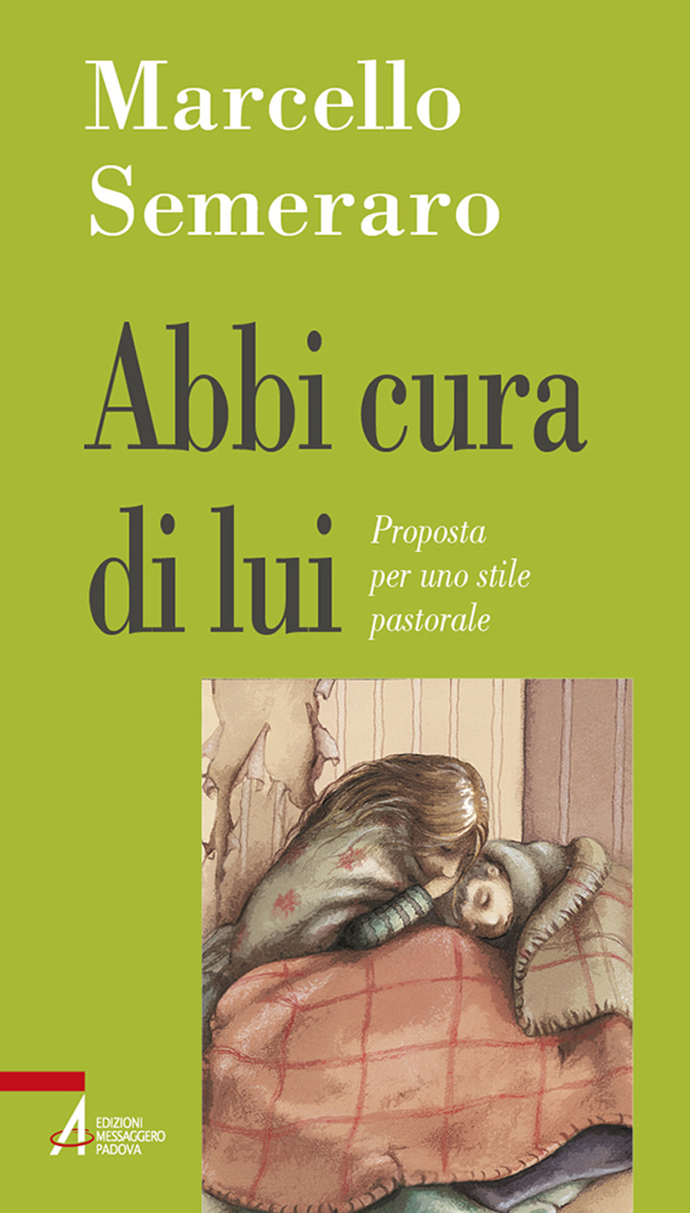 Libro Abbi cura di lui. Proposta per uno stile pastorale di Marcello Semeraro - ean 9788825054699 - EMP - Edizioni Messaggero Padova