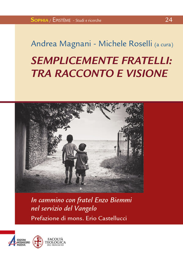 Libro Semplicemente fratelli: tra racconto e visione. In cammino con fratel Enzo Biemmi nel servizio del Vangelo di  - ean 9788825054736 - EMP - Edizioni Messaggero Padova