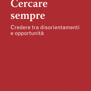 Libro Cercare sempre. Credere tra disorientamenti e opportunità di Lorenzo Biagi - ean 9788825054743 - EMP - Edizioni Messaggero Padova