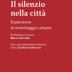 Libro silenzio nella città. Esperienze di eremitaggio urbano di Juri Nervo - ean 9788825054897 - EMP - Edizioni Messaggero Padova