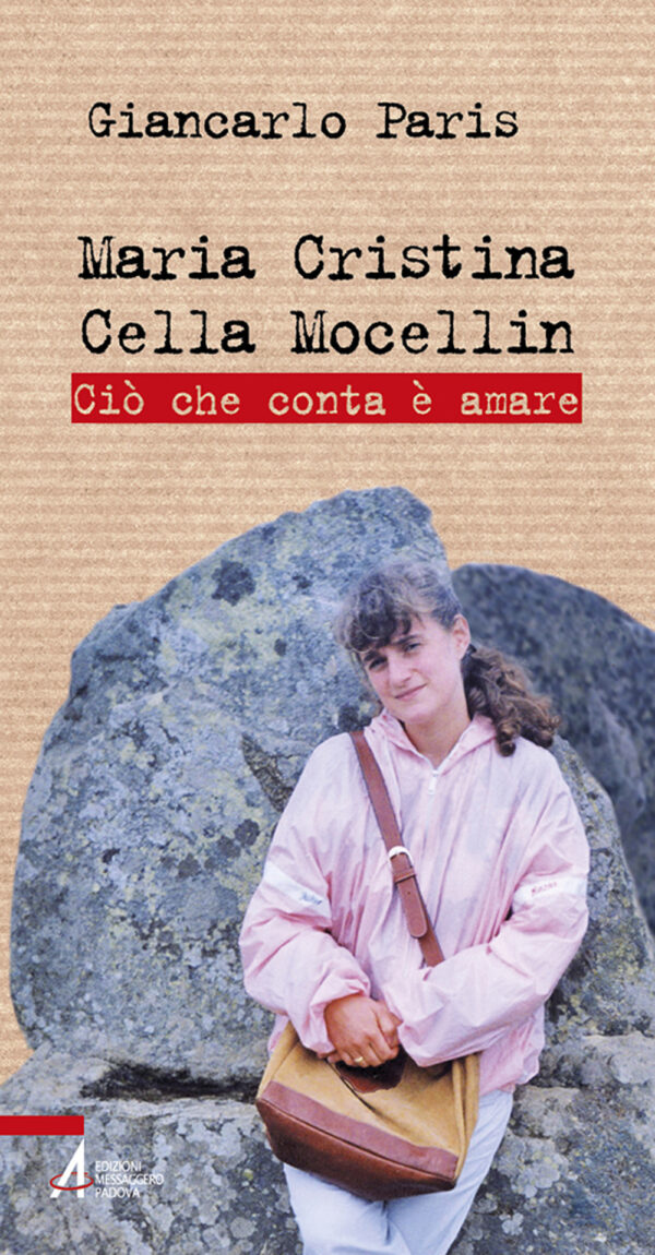 Libro Maria Cristina Cella Mocellin. Ciò che conta è amare di Giancarlo Paris; Claire Denoël - ean 9788825055078 - EMP - Edizioni Messaggero Padova