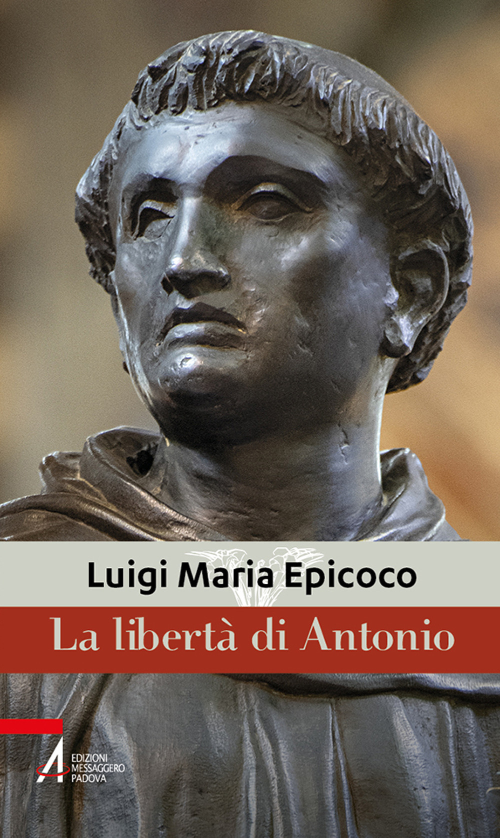 Libro libertà di Antonio di Luigi Maria Epicoco - ean 9788825055351 - EMP - Edizioni Messaggero Padova