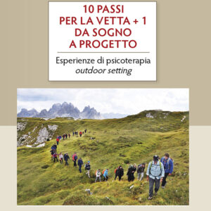 Libro 10 passi per la vetta + 1. Da sogno a progetto. Esperienze di psicoterapia outdoor setting di Silvestro Paluzzi; Antonella Tropea - ean 9788825055832 - EMP - Edizioni Messaggero Padova