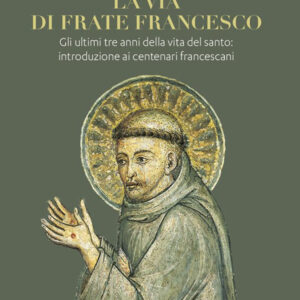 Libro via di frate Francesco. Gli ultimi tre anni della vita del santo: introduzione ai centenari francescani di Pietro Maranesi - ean 9788825056044 - EMP - Edizioni Messaggero Padova