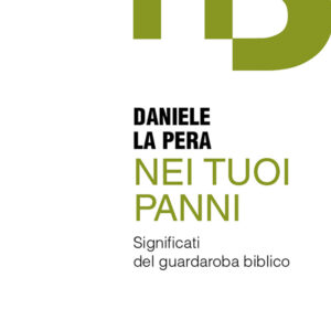 Libro Nei tuoi panni. Significati del guardaroba biblico di Daniele La Pera - ean 9788825056198 - EMP - Edizioni Messaggero Padova