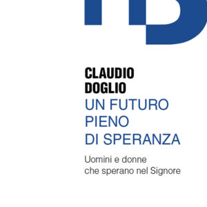 Libro futuro pieno di speranza. Uomini e donne che sperano nel Signore di Claudio Doglio - ean 9788825056259 - EMP - Edizioni Messaggero Padova