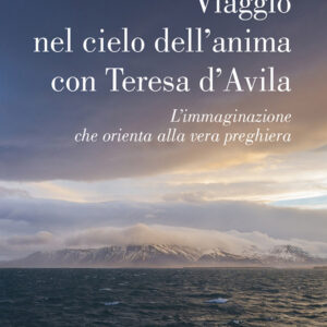 Libro Viaggio nel cielo d'anima con Teresa d'Avila. L'immaginazione che orienta alla vera preghiera di Roberto Tavelli - ean 9788825056426 - EMP - Edizioni Messaggero Padova