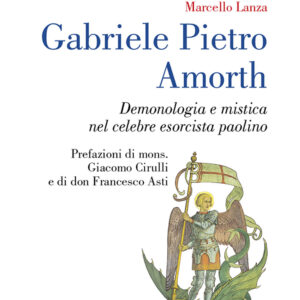 Libro Gabriele Pietro Amorth. Demonologia e mistica nel celebre esorcista di Marcello Lanza - ean 9788825056488 - EMP - Edizioni Messaggero Padova