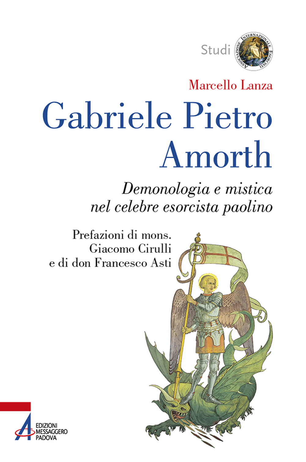 Libro Gabriele Pietro Amorth. Demonologia e mistica nel celebre esorcista di Marcello Lanza - ean 9788825056488 - EMP - Edizioni Messaggero Padova