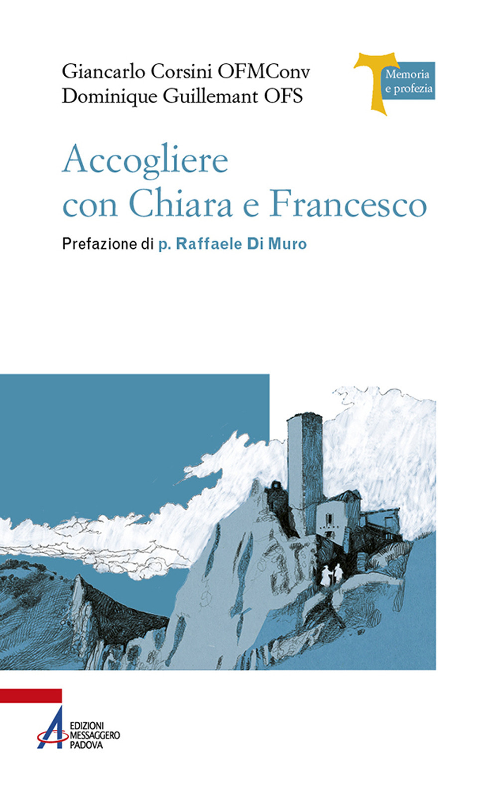 Libro Accogliere con Chiara e Francesco di Dominique Guillemant; Giancarlo Corsini - ean 9788825056549 - EMP - Edizioni Messaggero Padova