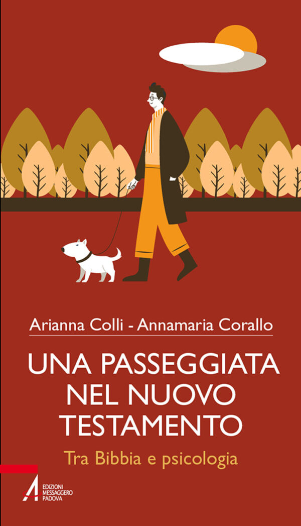 Libro passeggiata nel Nuovo testamento. Tra Bibbia e psicologia di Arianna Colli; Annamaria Corallo - ean 9788825056594 - EMP - Edizioni Messaggero Padova
