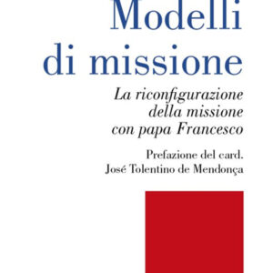 Libro Modelli di missione. La riconfigurazione della missione con papa Francesco di Manuel Augusto Ferreira - ean 9788825056785 - EMP - Edizioni Messaggero Padova