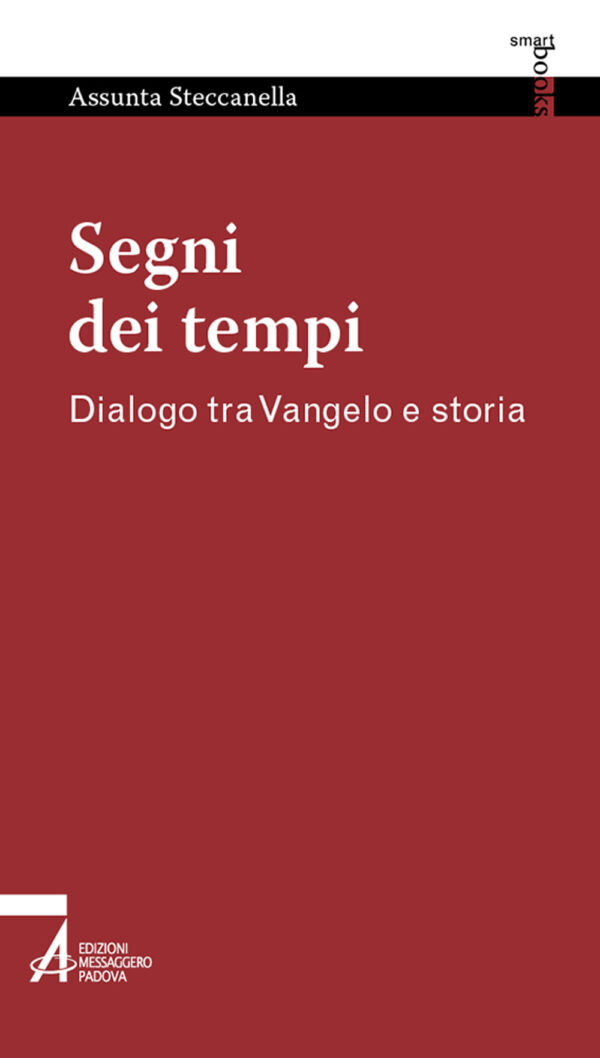 Libro Segni dei tempi. Dialogo tra Vangelo e storia di Assunta Steccanella - ean 9788825056990 - EMP - Edizioni Messaggero Padova