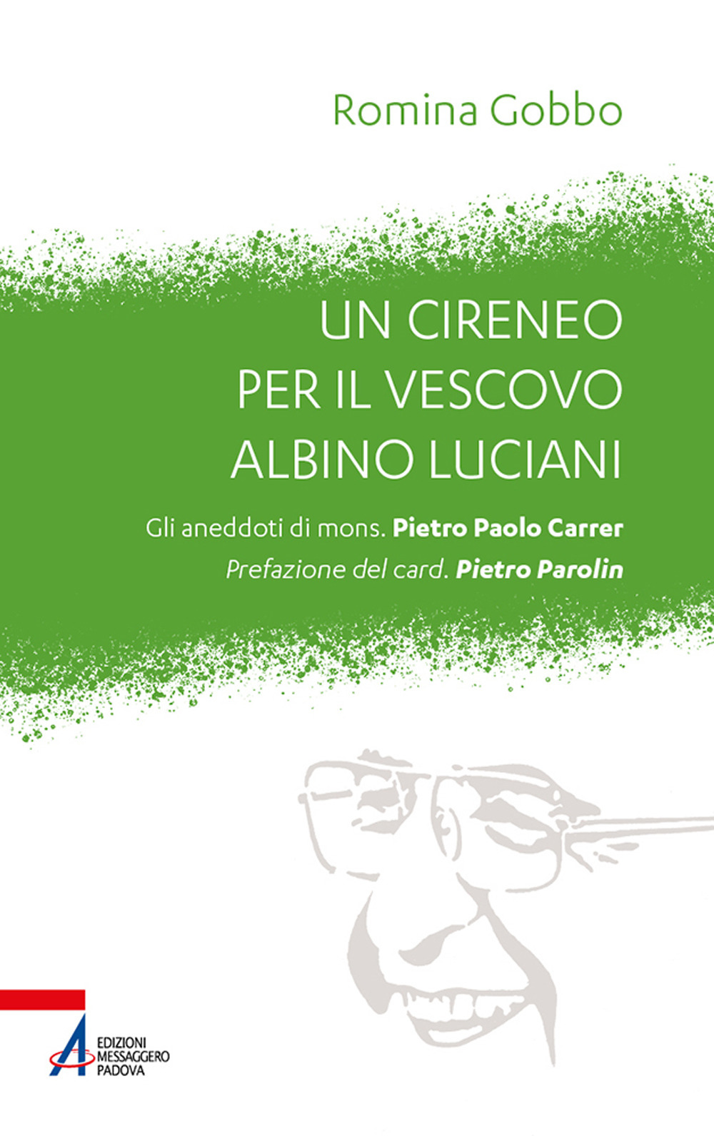 Libro cireneo per il vescovo Albino Luciani. Gli aneddoti di mons. Pietro Paolo Carrer di Romina Gobbo - ean 9788825057102 - EMP - Edizioni Messaggero Padova