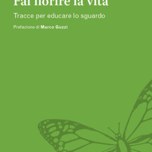Libro Fai fiorire la vita. Tracce per educare lo sguardo di Simone Olianti - ean 9788825057140 - EMP - Edizioni Messaggero Padova