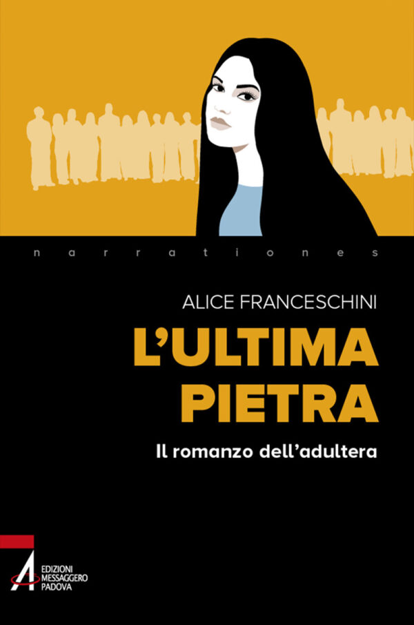 Libro ultima pietra. Il romanzo dell'adultera di Alice Franceschini - ean 9788825057263 - EMP - Edizioni Messaggero Padova