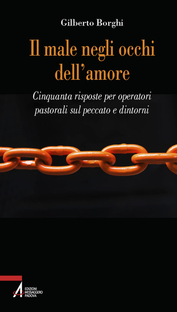 Libro male negli occhi dell'amore. Cinquanta risposte sul peccato e dintorni di Gilberto Borghi - ean 9788825057294 - EMP - Edizioni Messaggero Padova