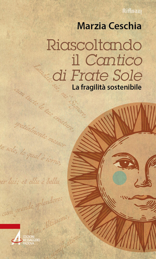 Libro Riascoltando il «Cantico» di Frate Sole. La fragilità sostenibile di Marzia Ceschia - ean 9788825057560 - EMP - Edizioni Messaggero Padova