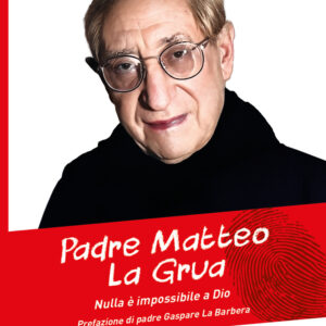 Libro Padre Matteo La Grua. Nulla è impossibile a Dio di Maria Lo Presti - ean 9788825057621 - EMP - Edizioni Messaggero Padova