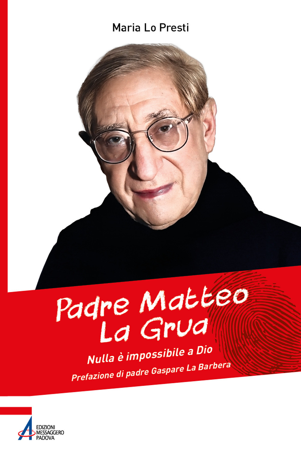 Libro Padre Matteo La Grua. Nulla è impossibile a Dio di Maria Lo Presti - ean 9788825057621 - EMP - Edizioni Messaggero Padova