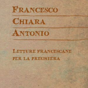 Libro Francesco Chiara Antonio. Letture francescane per la preghiera di  - ean 9788825057652 - EMP - Edizioni Messaggero Padova