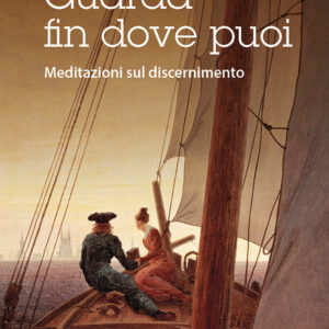Libro Guarda fin dove puoi. Meditazioni sul discernimento di Giuliano Zanchi - ean 9788825057720 - EMP - Edizioni Messaggero Padova