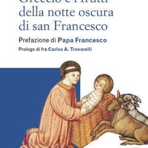Libro Greccio e i frutti della notte oscura di san Francesco di Zdzisław Józef Kijas - ean 9788825057935 - EMP - Edizioni Messaggero Padova