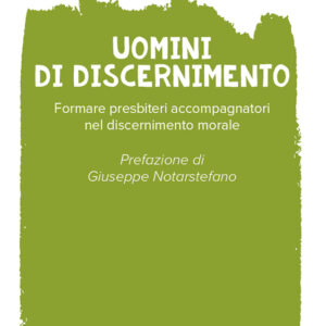 Libro Uomini di discernimento. Formare presbiteri accompagnatori nel discernimento morale di Giorgio Nacci - ean 9788825058024 - EMP - Edizioni Messaggero Padova