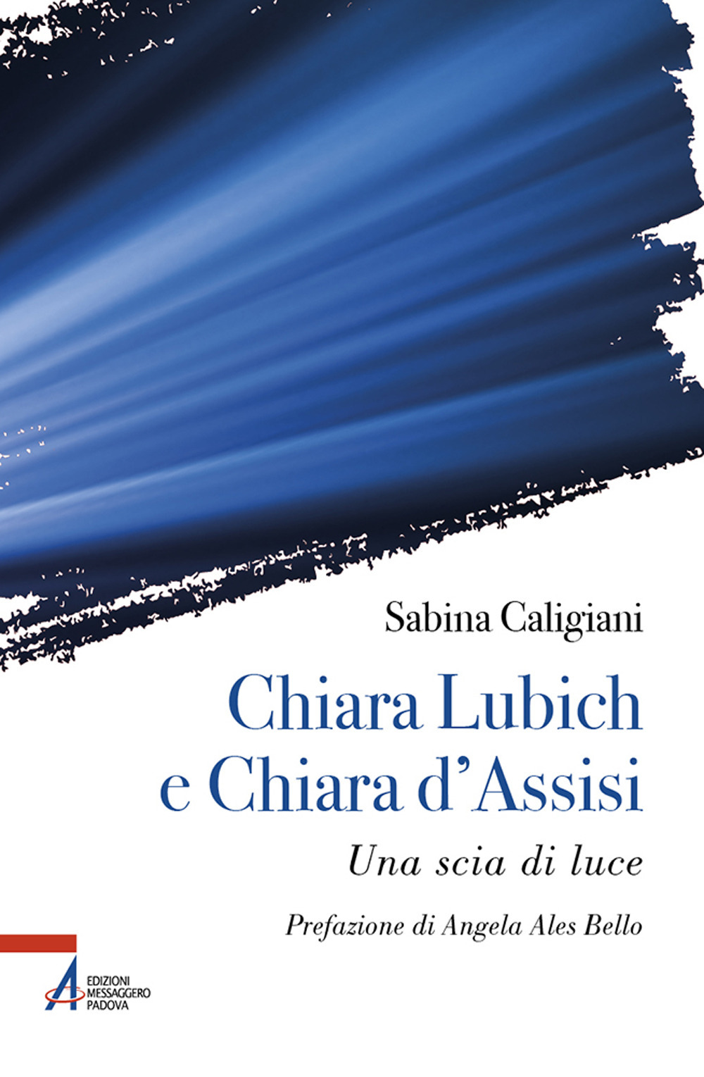 Libro Chiara Lubich e Chiara d'Assisi. Una scia di luce di Sabina Caligiani - ean 9788825058246 - EMP - Edizioni Messaggero Padova